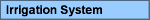 Irrigation System