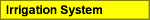 Irrigation System