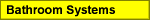 Bathroom Systems